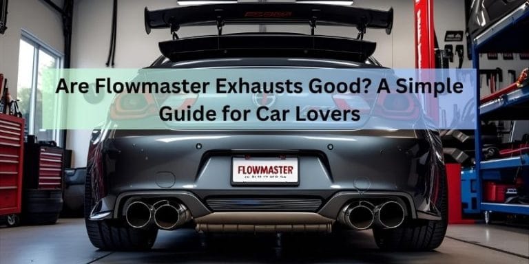 Are Flowmaster Exhausts Good? A Simple Guide for Car Lovers