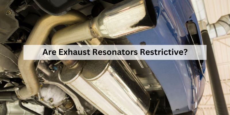 Are Exhaust Resonators Restrictive?