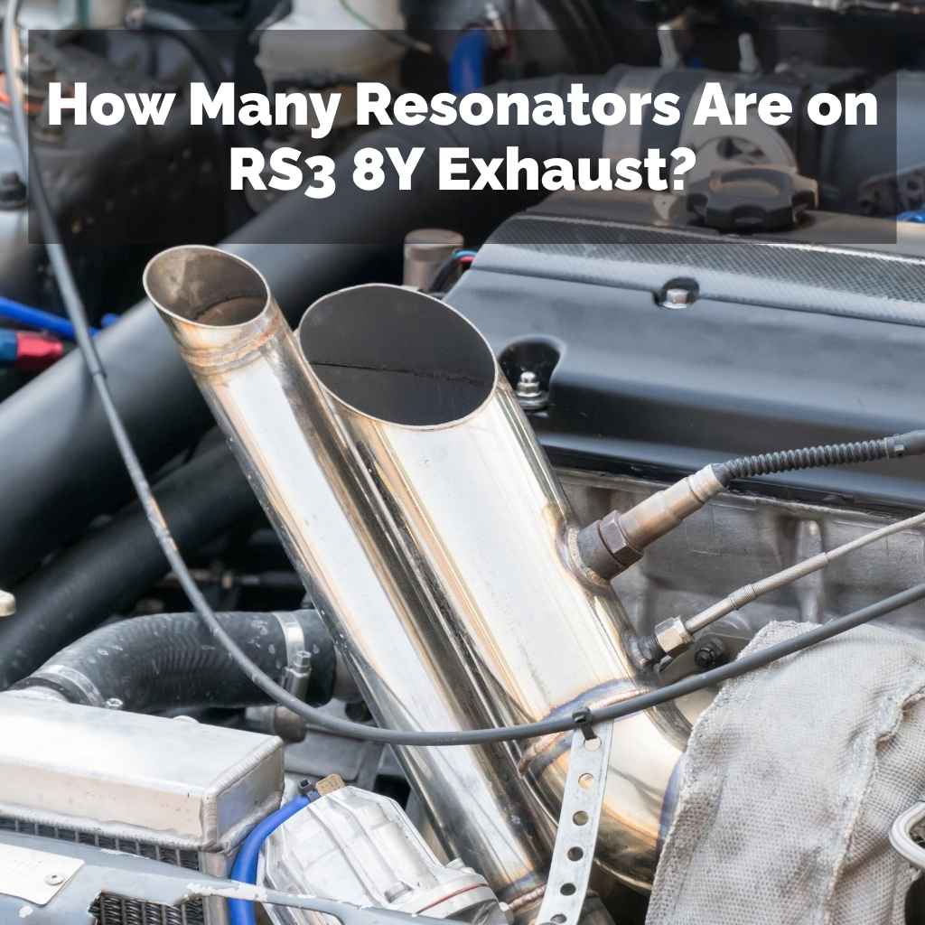 How Many Resonators Are on RS3 8Y Exhaust