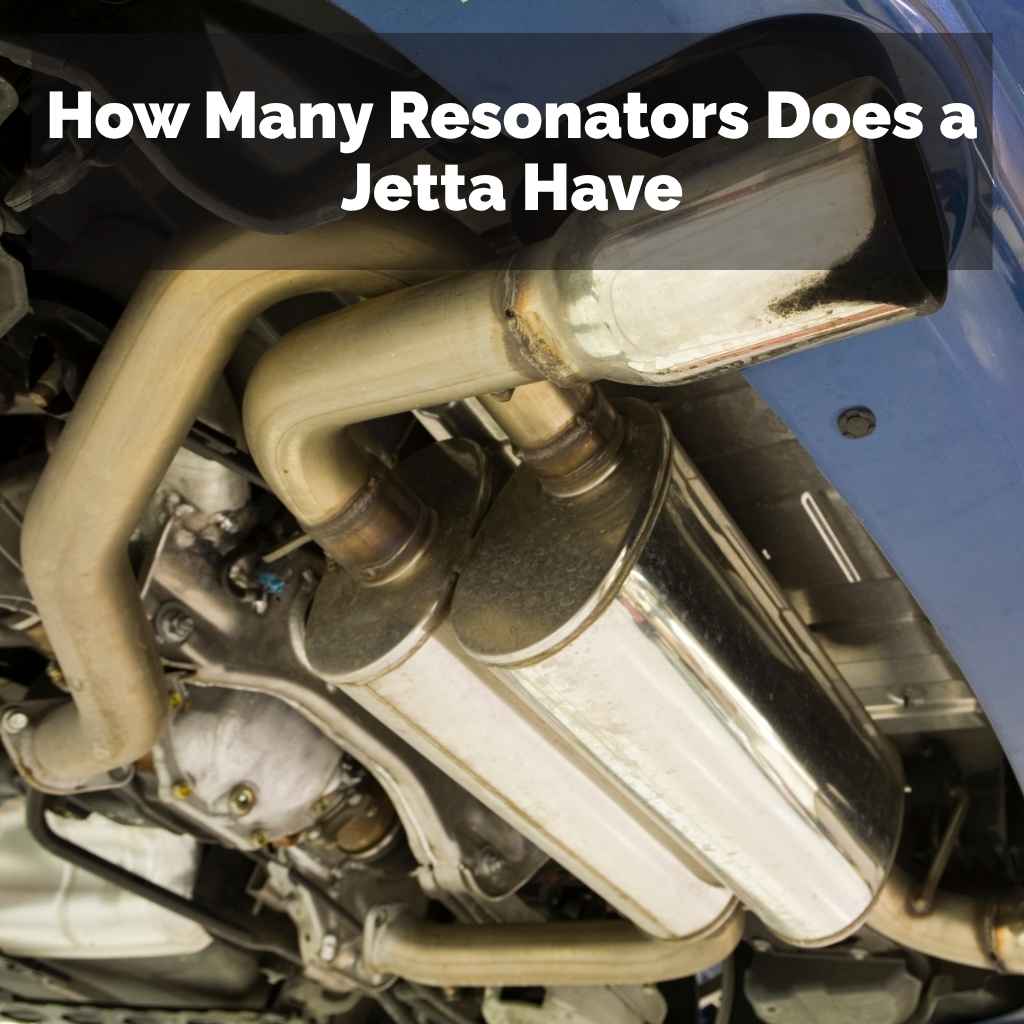 How Many Resonators Does a Jetta Have
