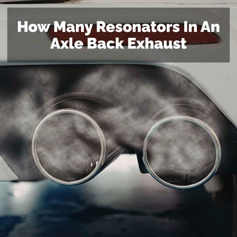 How Many Resonators In An Axle Back Exhaust