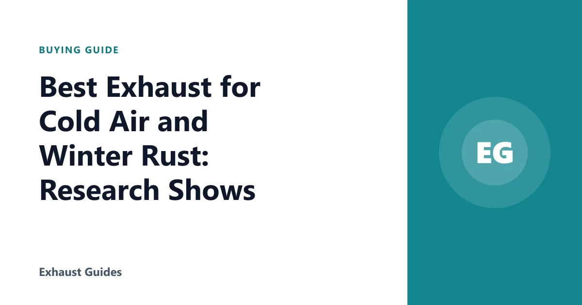Best Exhaust for Cold Air and Winter Rust: Research Shows