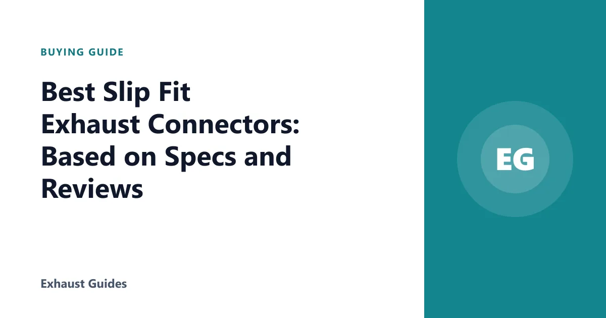 Best Slip Fit Exhaust Connectors: Based on Specs and Reviews