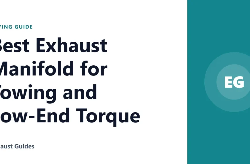 Best Exhaust Manifold for Towing and Low-End Torque