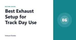 Best Exhaust Setup for Track Day Use