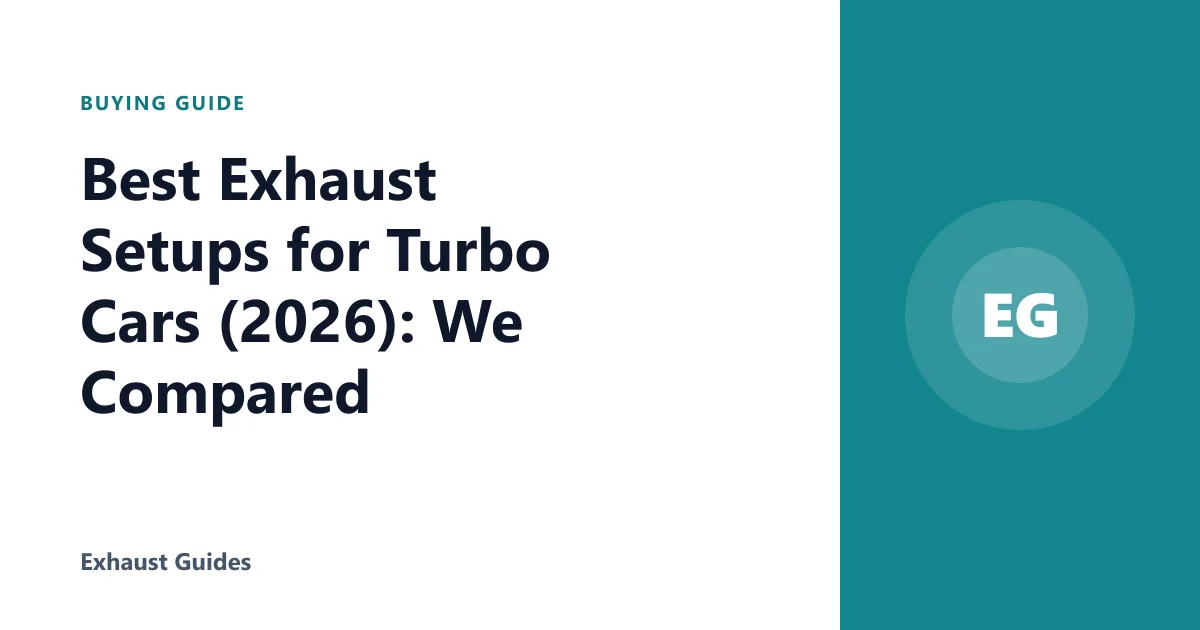 Best Exhaust Setups for Turbo Cars (2026): We Compared
