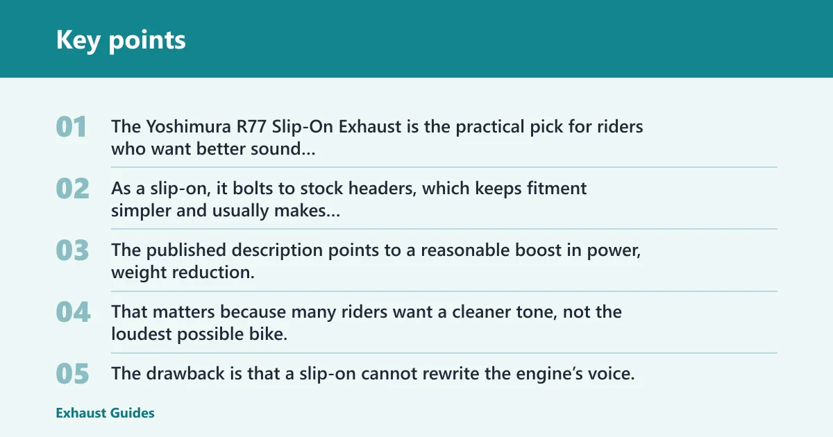 Key points: Yoshimura R77 Slip-On Exhaust: best for easy sound upgrades