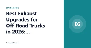 Best Exhaust Upgrades for Off-Road Trucks in 2026: Research Shows
