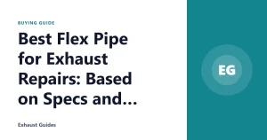 Best Flex Pipe for Exhaust Repairs: Based on Specs and Reviews
