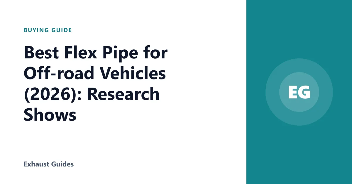 Best Flex Pipe for Off-road Vehicles (2026): Research Shows