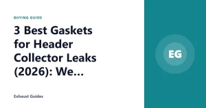 3 Best Gaskets for Header Collector Leaks (2026): We Compared