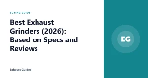 Best Exhaust Grinders (2026): Based on Specs and Reviews