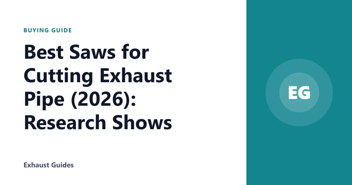 Best Saws for Cutting Exhaust Pipe (2026): Research Shows