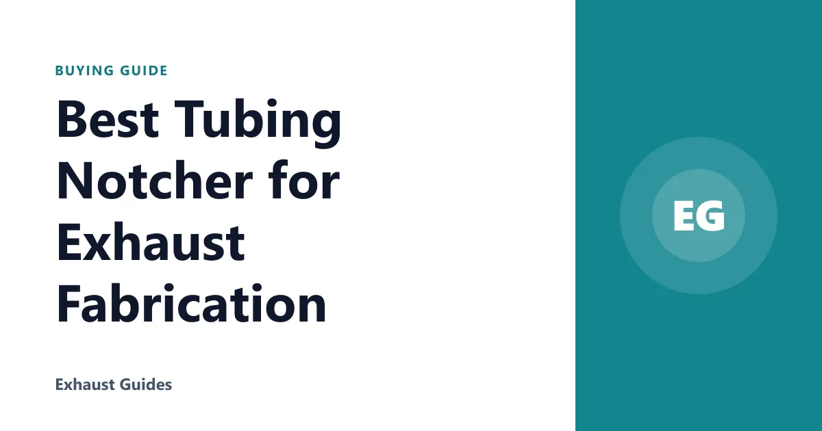 Best Tubing Notcher for Exhaust Fabrication