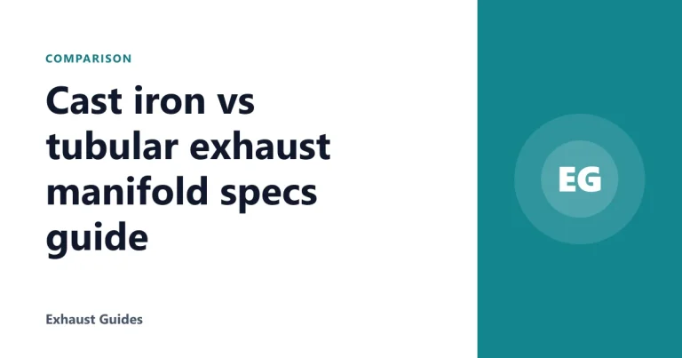 Cast iron vs tubular exhaust manifold specs guide