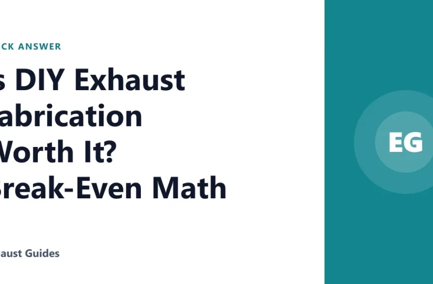Is DIY Exhaust Fabrication Worth It? Break-Even Math