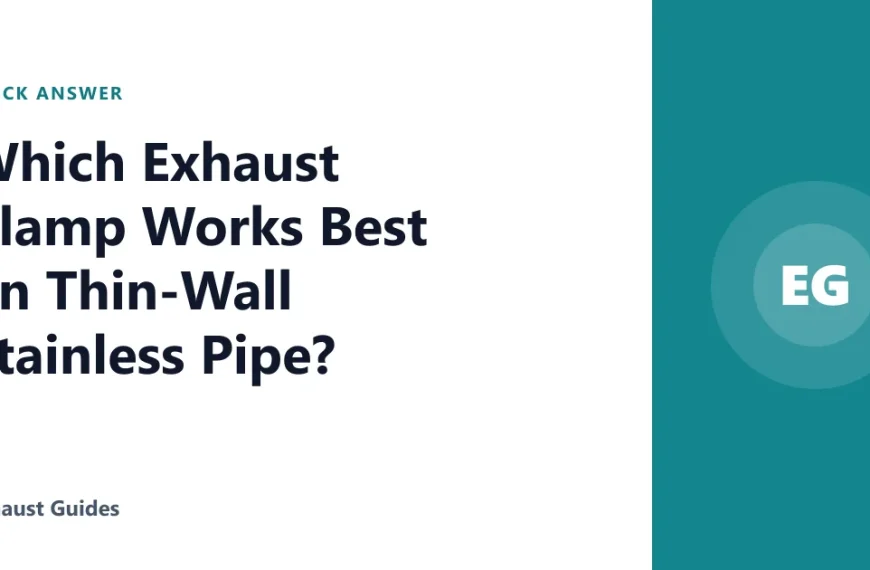 Which Exhaust Clamp Works Best on Thin-Wall Stainless Pipe?