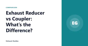 Exhaust Reducer vs Coupler: What’s the Difference?