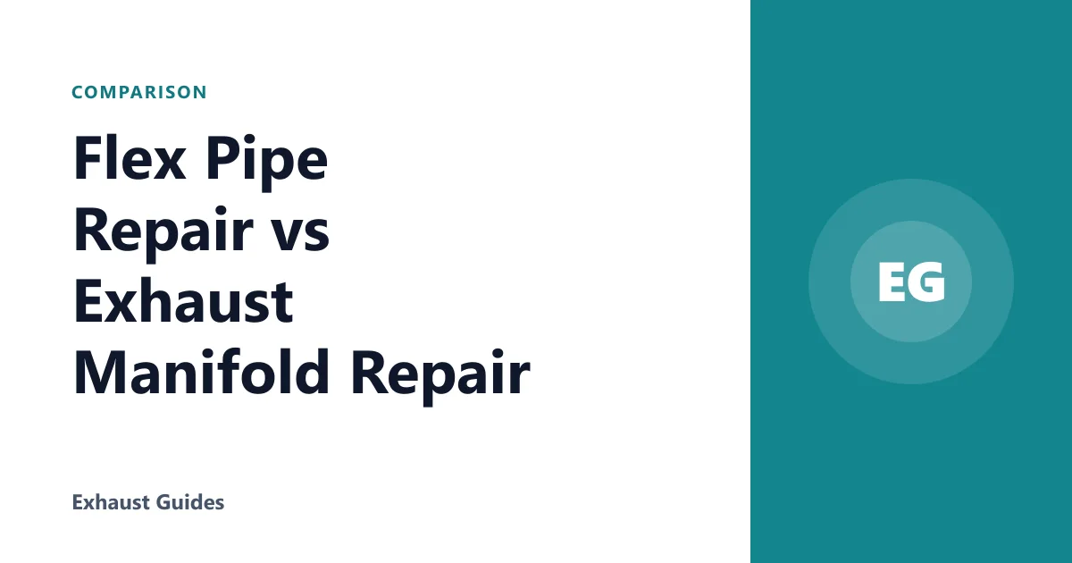 Flex Pipe Repair vs Exhaust Manifold Repair