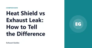 Heat Shield vs Exhaust Leak: How to Tell the Difference
