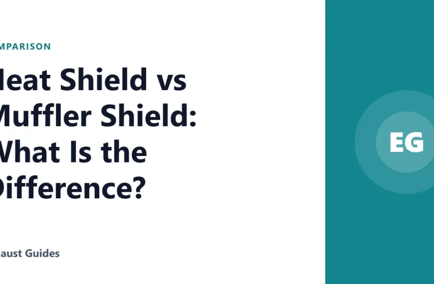 Heat Shield vs Muffler Shield: What Is the Difference?