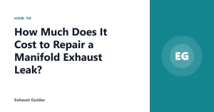 How Much Does It Cost to Repair a Manifold Exhaust Leak?