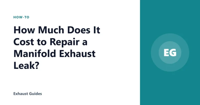 How Much Does It Cost to Repair a Manifold Exhaust Leak?