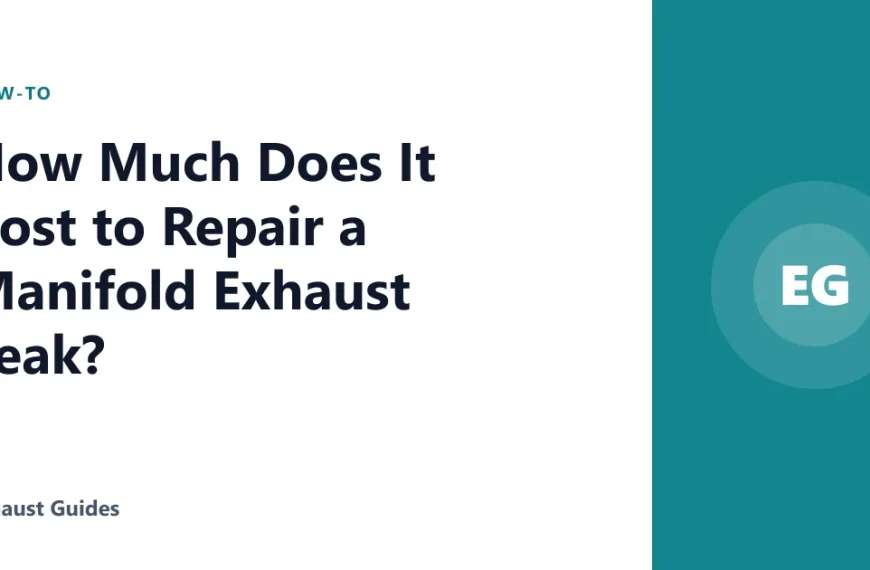 How Much Does It Cost to Repair a Manifold Exhaust Leak?