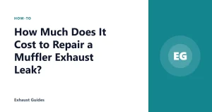 How Much Does It Cost to Repair a Muffler Exhaust Leak?