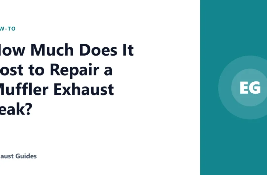 How Much Does It Cost to Repair a Muffler Exhaust Leak?