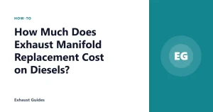How Much Does Exhaust Manifold Replacement Cost on Diesels?