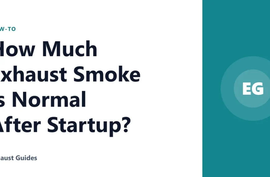 How Much Exhaust Smoke Is Normal After Startup?