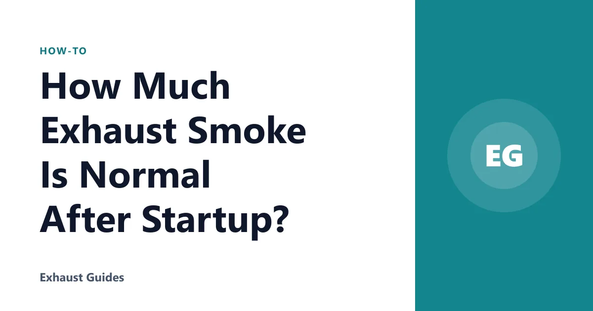 How Much Exhaust Smoke Is Normal After Startup?