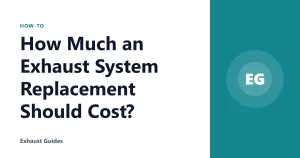 How Much an Exhaust System Replacement Should Cost?
