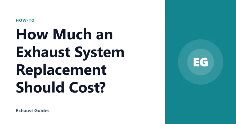 How Much an Exhaust System Replacement Should Cost?