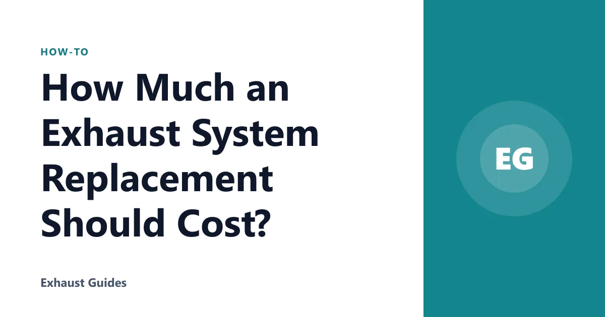 How Much an Exhaust System Replacement Should Cost?