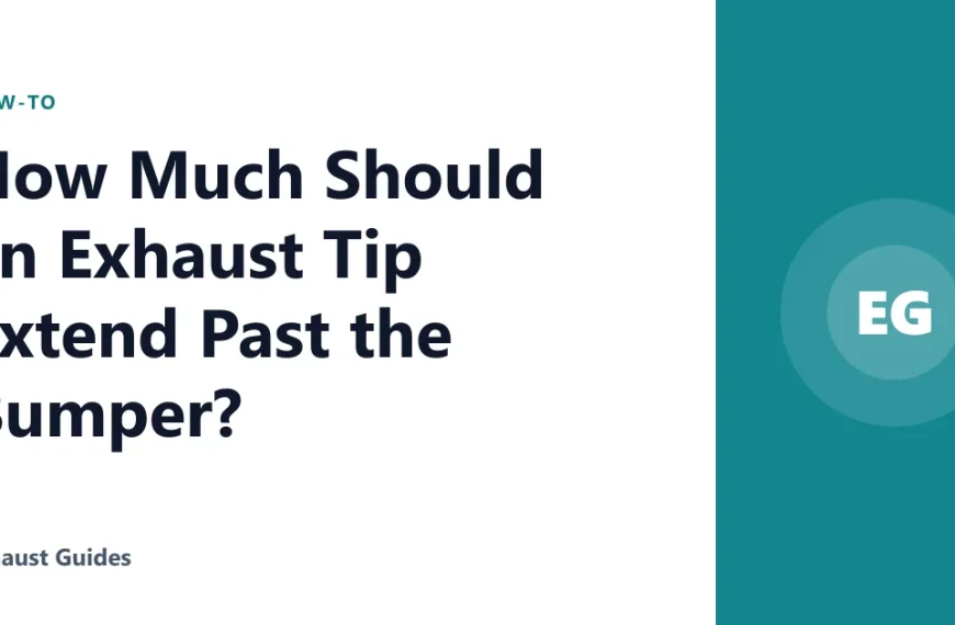 How Much Should an Exhaust Tip Extend Past the Bumper?