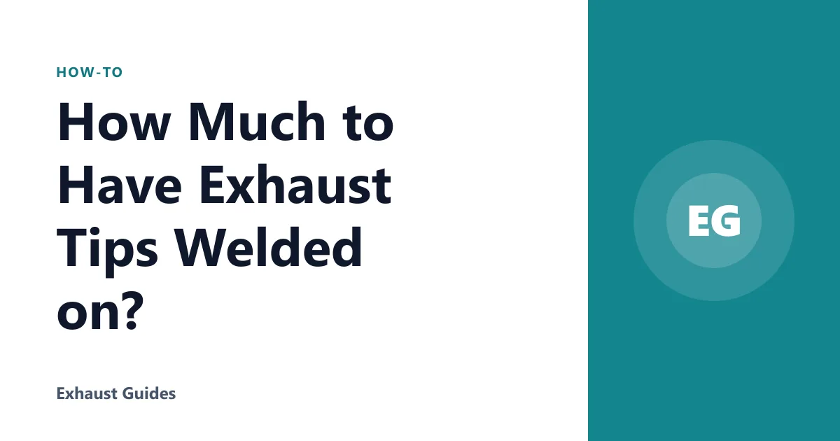 How Much to Have Exhaust Tips Welded on?
