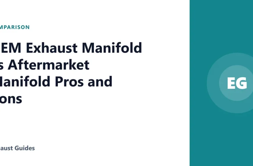 OEM Exhaust Manifold vs Aftermarket Manifold Pros and Cons