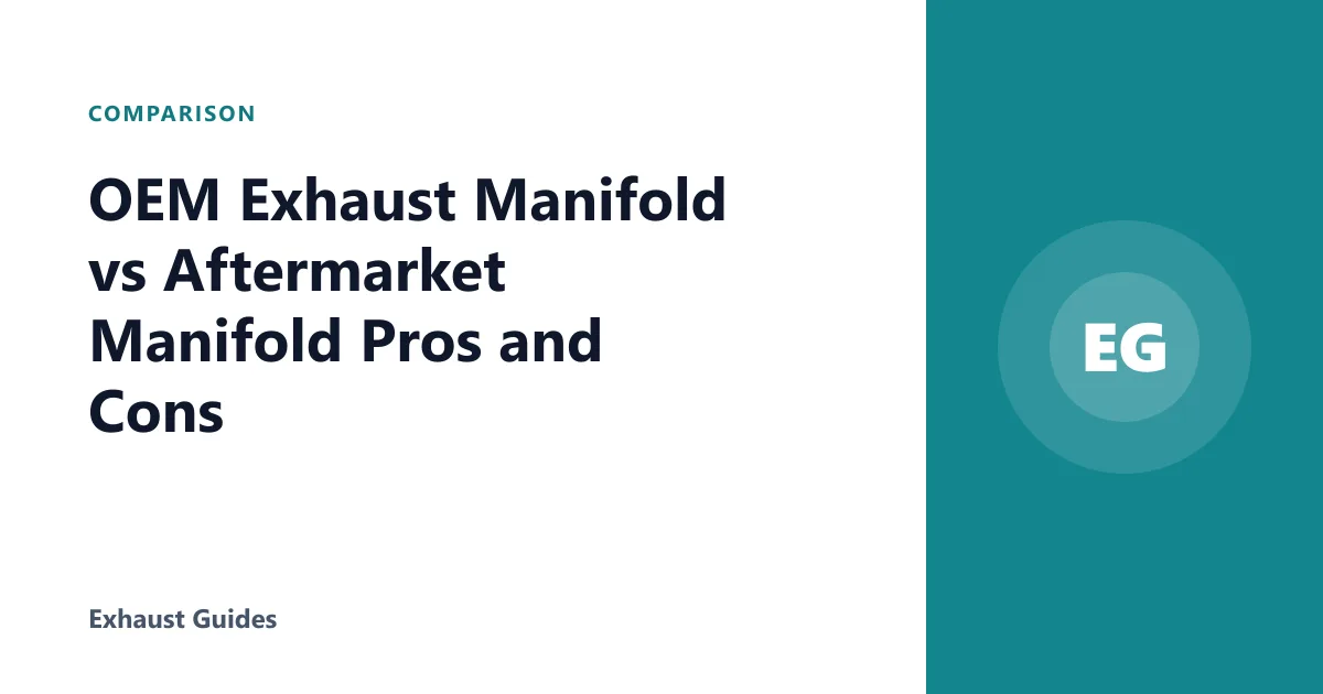 OEM Exhaust Manifold vs Aftermarket Manifold Pros and Cons
