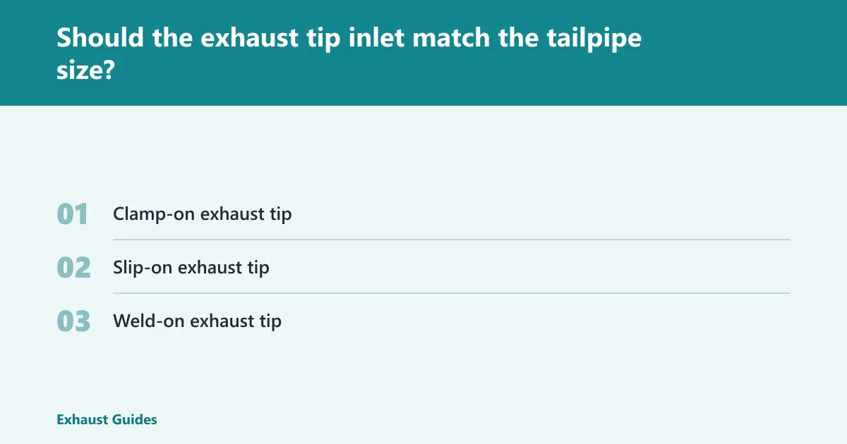 Steps: Should the exhaust tip inlet match the tailpipe size?