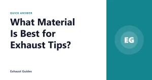What Material Is Best for Exhaust Tips?